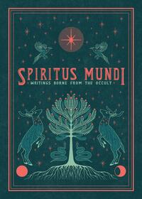 Spiritus Mundi: Writings Borne from the Occult by Elizabeth Kim, Kaitlynn Copithorne