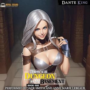 There's a Dungeon in My Basement 1: A Slice of Life Fantasy by Dante King