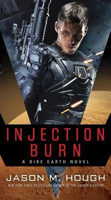 Injection Burn: A Dire Earth Novel by Jason M. Hough