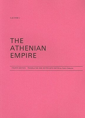 The Athenian Empire by Richard Osborne, Robin Osborne