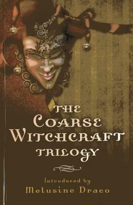 The Coarse Witchcraft Trilogy by Melusine Draco, Suzanne Ruthven