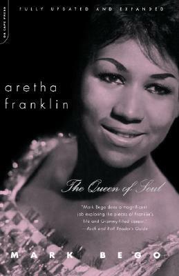Aretha Franklin: The Queen Of Soul by Mark Bego