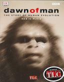 Dawn of Man: The Story of Human Evolution by Robin McKie