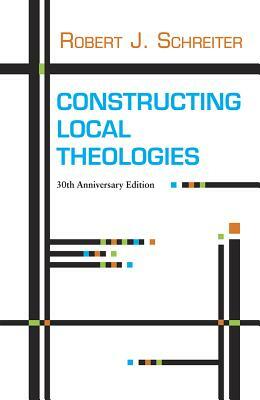 Constructing Local Theologies by Robert J. Schreiter