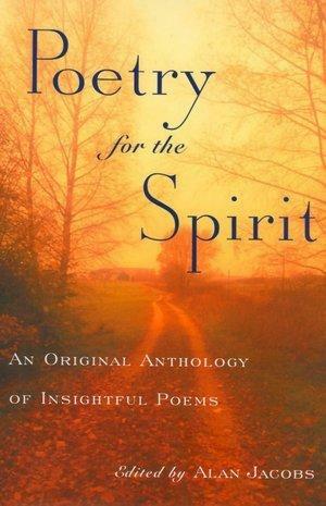 Poetry of the Spirit: An Original Anthology of Insightful Poems by Alan Jacobs