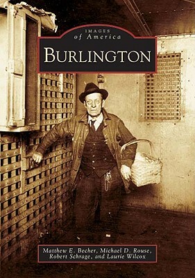 Burlington by Michael D. Rouse, Matthew E. Becher, Robert Schrage