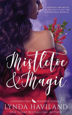 Mistletoe & Magic: A Hidden Coast Holiday Romance Novella by Lynda Haviland