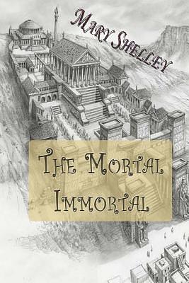 The Mortal Immortal by Mary Shelley