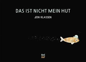 Das ist nicht mein Hut by Jon Klassen