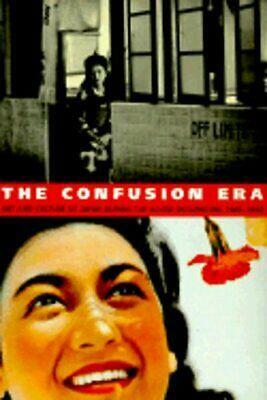 The Confusion Era: Art And Culture Of Japan During The Allied Occupation, 1945 1952 by Arthur M. Sackler Gallery, Mark Sandler, Mark Howard Sandler