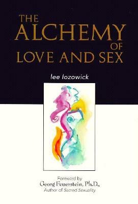 Alchemy of Love & Sex by Lee Lozowick