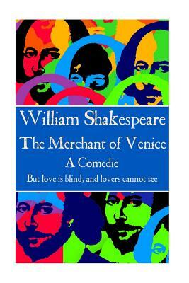 William Shakespeare - The Merchant of Venice: But love is blind, and lovers cannot see. by William Shakespeare