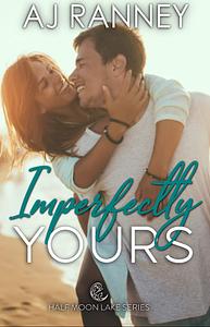 Imperfectly Yours by A.J. Ranney