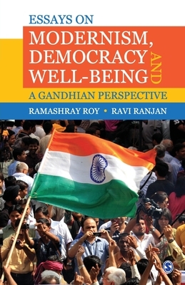 Essays on Modernism, Democracy and Well-being: A Gandhian Perspective by 