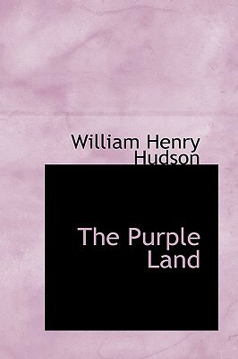 The Purple Land by William Henry Hudson