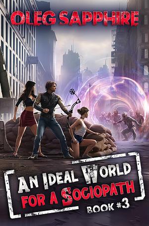 An Ideal World for a Sociopath 3 by Oleg Sapphire