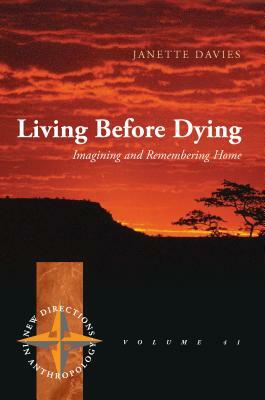 Living Before Dying: Imagining and Remembering Home by Janette Davies