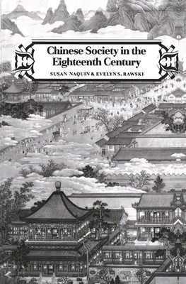 Chinese Society in the Eighteenth Century by Evelyn S. Rawski, Susan Naquin