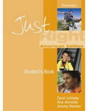 Just Right (Us) - Elementary by Jeremy Harmer, Carol Lethaby, Ana Acevedo