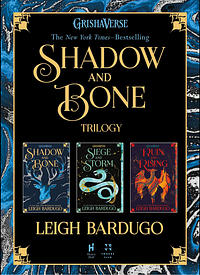 The Shadow and Bone Trilogy: Shadow and Bone, Siege and Storm, Ruin and Rising by Leigh Bardugo