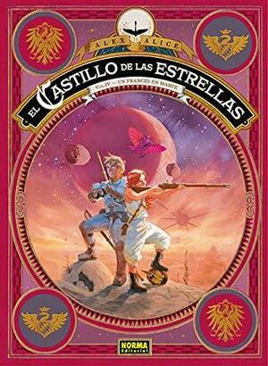 El Castillo de las Estrellas 4: Un francés en Marte by Alex Alice
