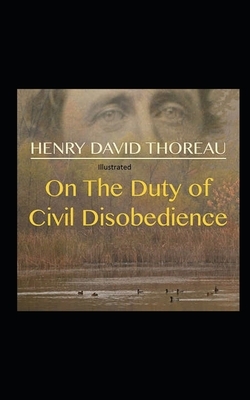 On the Duty of Civil Disobedience Illustrated by Henry David Thoreau