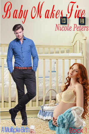Baby Makes Five by Nicole Peters
