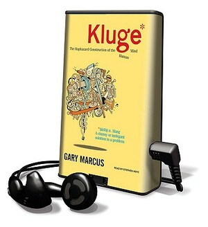 Kluge: The Haphazard Construction of the Human Mind by Gary Marcus