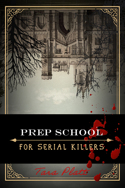 Prep School for Serial Killers by Tara Platt