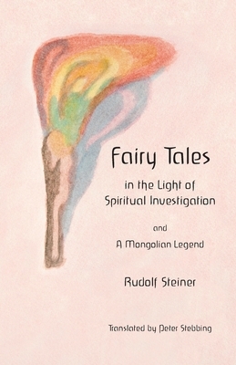 Fairy Tales: in the Light of Spiritual Investigation by Rudolf Steiner