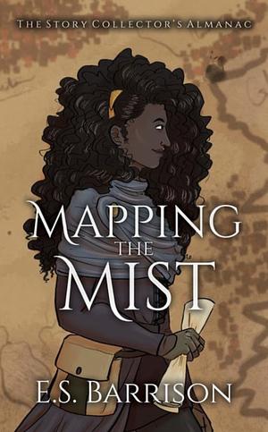 Mapping the mist by E.S. Barrison