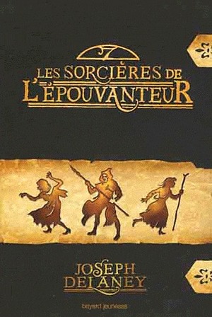 Les Sorcières de l'Épouvanteur by Joseph Delaney