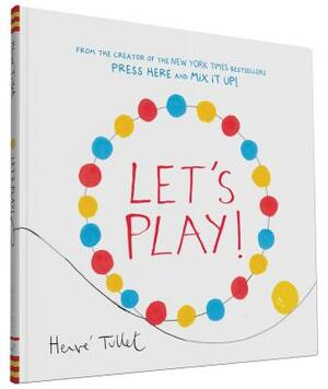 Let's Play! (Interactive Books for Kids, Preschool Colors Book, Books for Toddlers) by Hervé Tullet