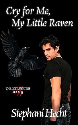 Cry for Me, My Little Raven by Stephani Hecht