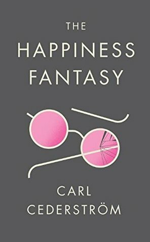 The Happiness Fantasy by Carl Cederström