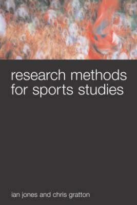 Research Methods for Sports Studies by Chris Gratton, Ian Jones