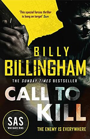 Call to Kill: The first in a brand new high-octane SAS series by Billy Billingham, Conor Woodman