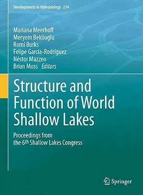 Structure and Function of World Shallow Lakes: Proceedings from the 6th Shallow Lakes Congress by 