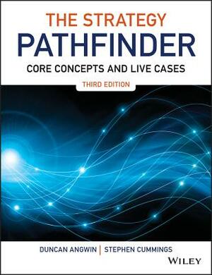 The Strategy Pathfinder: Core Concepts and Live Cases by Stephen Cummings, Duncan Angwin