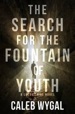 The Search for the Fountain of Youth by Caleb Wygal