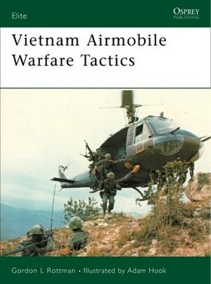 Vietnam Airmobile Warfare Tactics by Gordon L. Rottman, Adam Hook