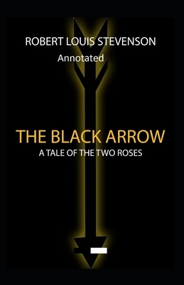 The Black Arrow: Stevenson's Collections ( Annotated) by Robert Louis Stevenson