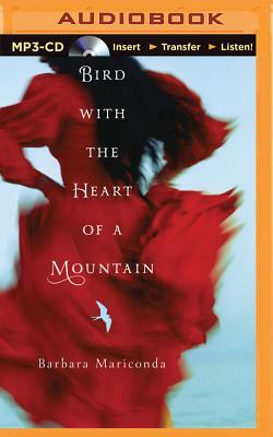 Bird with the Heart of a Mountain by Barbara Mariconda