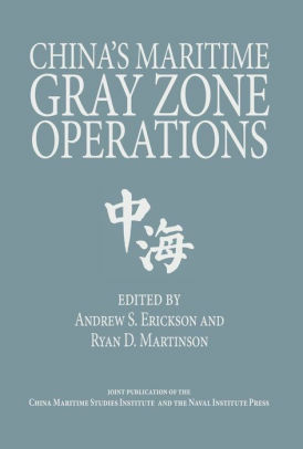 China's Maritime Gray Zone Operations (Studies in Chinese Maritime Development) by Andrew Sven Erickson, Ryan D. Martinson