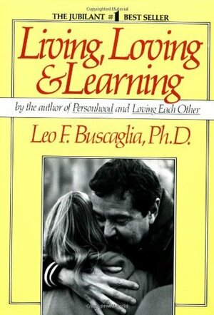 Living, Loving & Learning by Leo F. Buscaglia, Steven Short