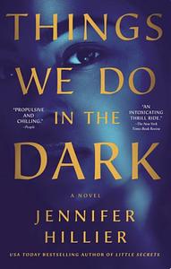 Things We Do in the Dark by Jennifer Hillier