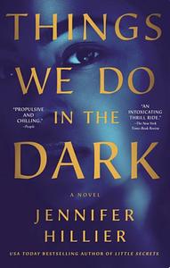 Things We Do in the Dark by Jennifer Hillier