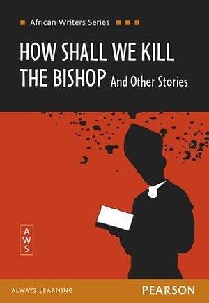 AWS 2012: How Shall We Kill The Bishop e-Book by Lily Mabura, Lily Mabura