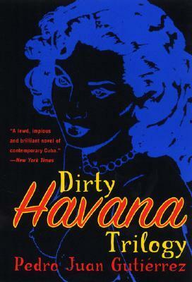 Dirty Havana Trilogy by Natasha Wimmer, Pedro Juan Gutiérrez