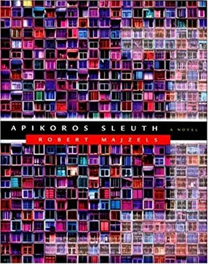 Apikoros Sleuth by Robert Majzels